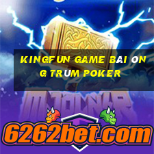 Kingfun Game Bài Ông Trùm Poker