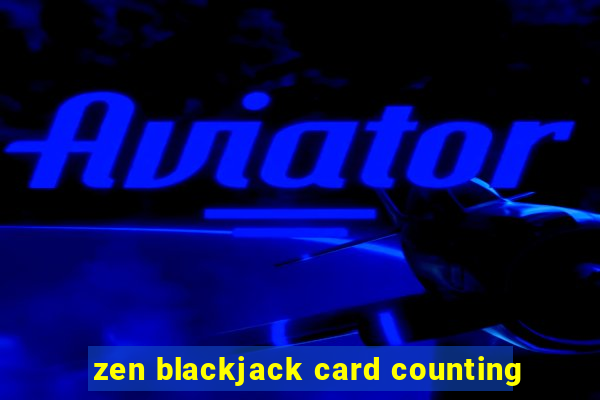 zen blackjack card counting