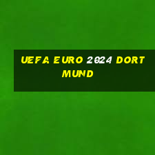 uefa euro 2024 dortmund