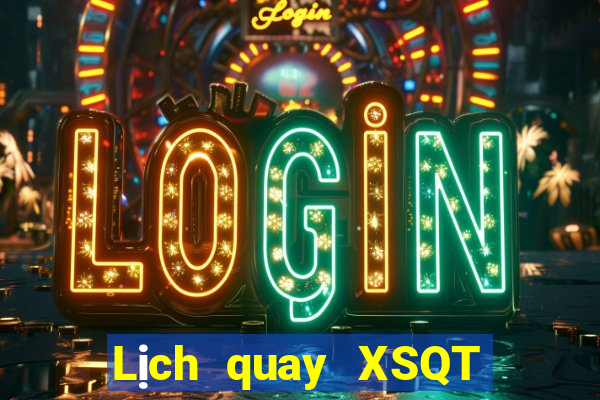 Lịch quay XSQT ngày 26