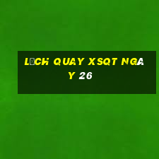 Lịch quay XSQT ngày 26