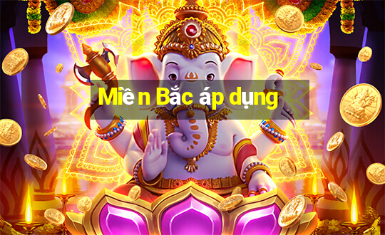 Miền Bắc áp dụng