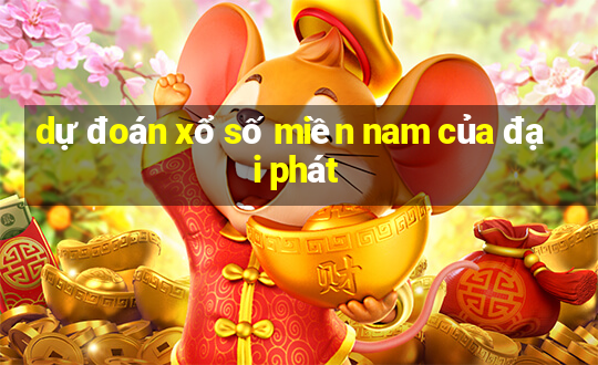 dự đoán xổ số miền nam của đại phát