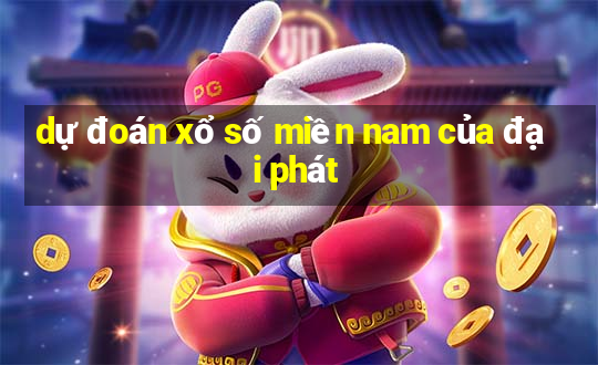 dự đoán xổ số miền nam của đại phát