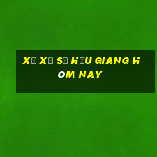 xổ xổ số hậu giang hôm nay