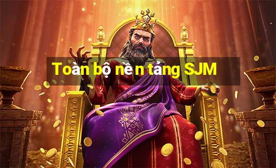 Toàn bộ nền tảng SJM