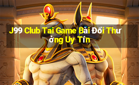 J99 Club Tai Game Bài Đổi Thưởng Uy Tín