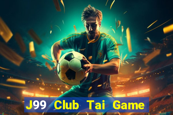 J99 Club Tai Game Bài Đổi Thưởng Uy Tín