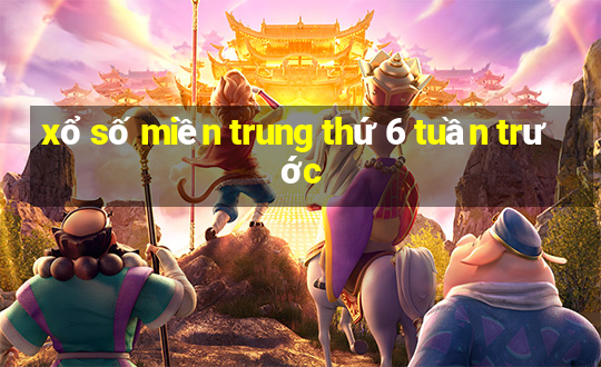 xổ số miền trung thứ 6 tuần trước