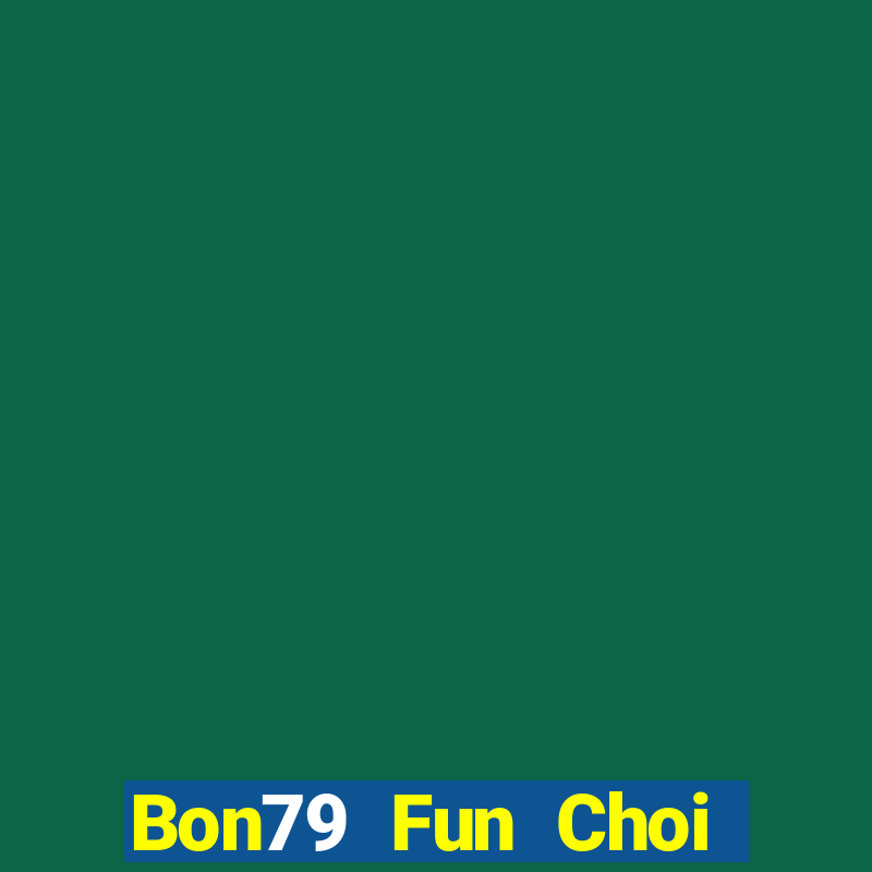 Bon79 Fun Choi Game Đánh Bài