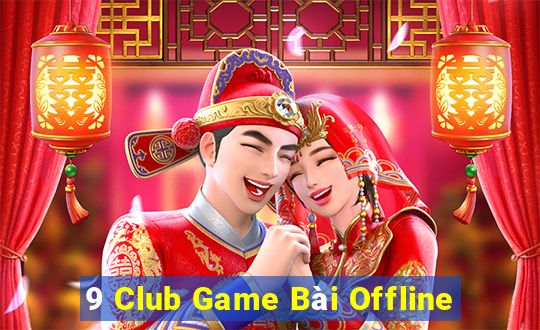 9 Club Game Bài Offline