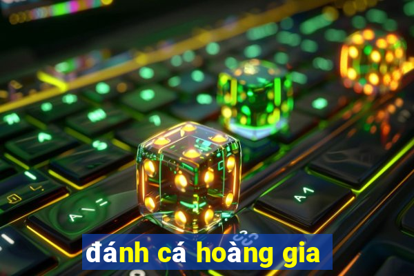 đánh cá hoàng gia