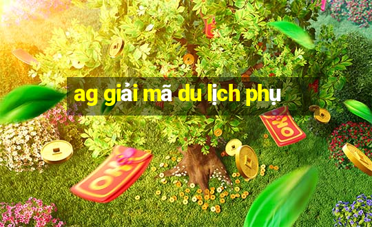 ag giải mã du lịch phụ