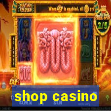 shop casino