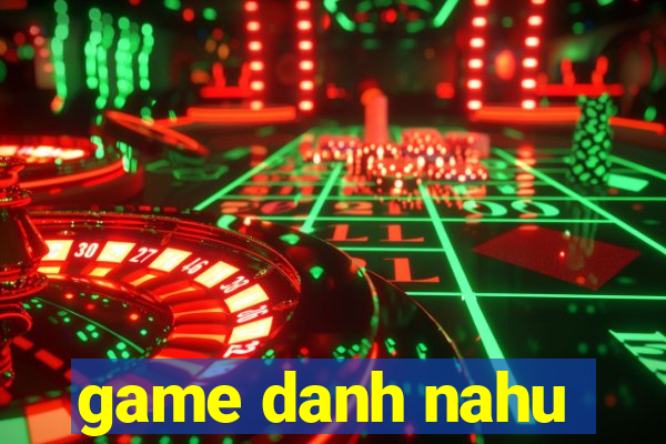 game danh nahu