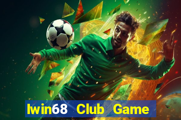 Iwin68 Club Game Bài 69 Doi Thuong