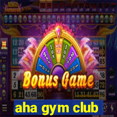 aha gym club