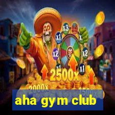 aha gym club