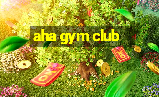 aha gym club