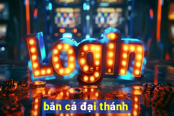 bắn cá đại thánh