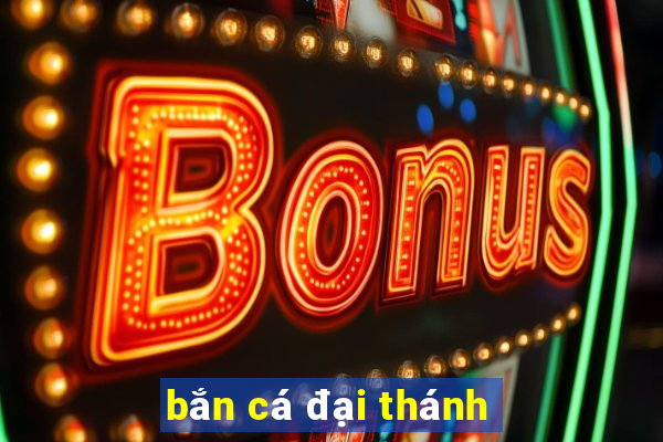 bắn cá đại thánh