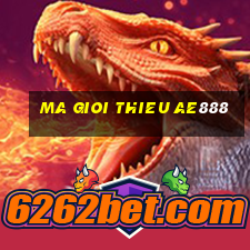 ma gioi thieu ae888