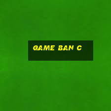 game ban c