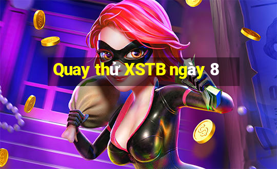 Quay thử XSTB ngày 8