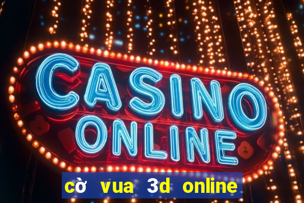 cờ vua 3d online người thật