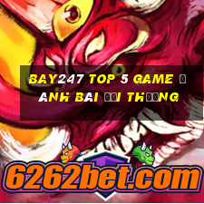 Bay247 Top 5 Game Đánh Bài Đổi Thưởng