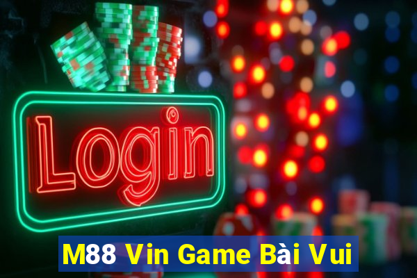 M88 Vin Game Bài Vui