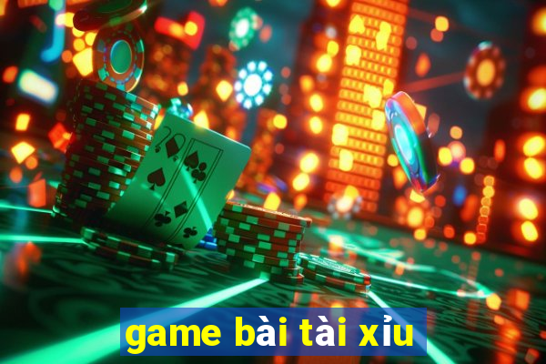 game bài tài xỉu