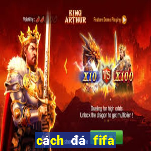 cách đá fifa online 4 hay