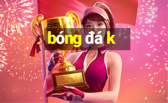 bóng đá k