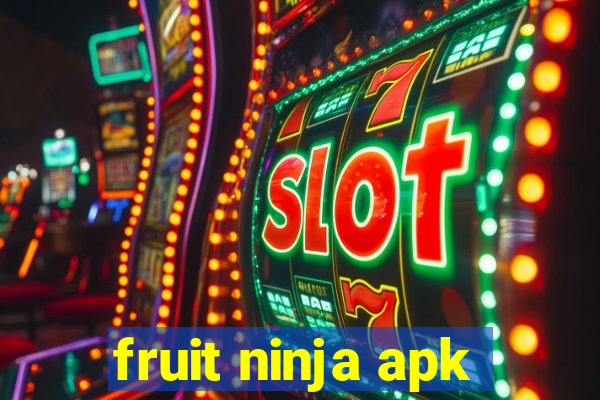 fruit ninja apk