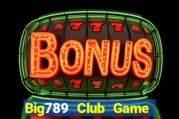 Big789 Club Game Bài Vui