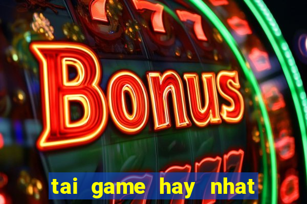 tai game hay nhat mien phi