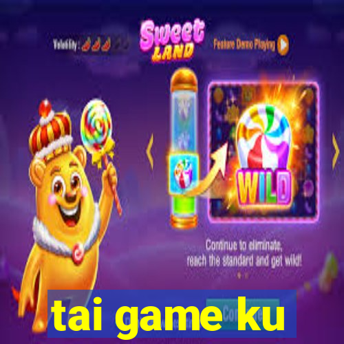 tai game ku