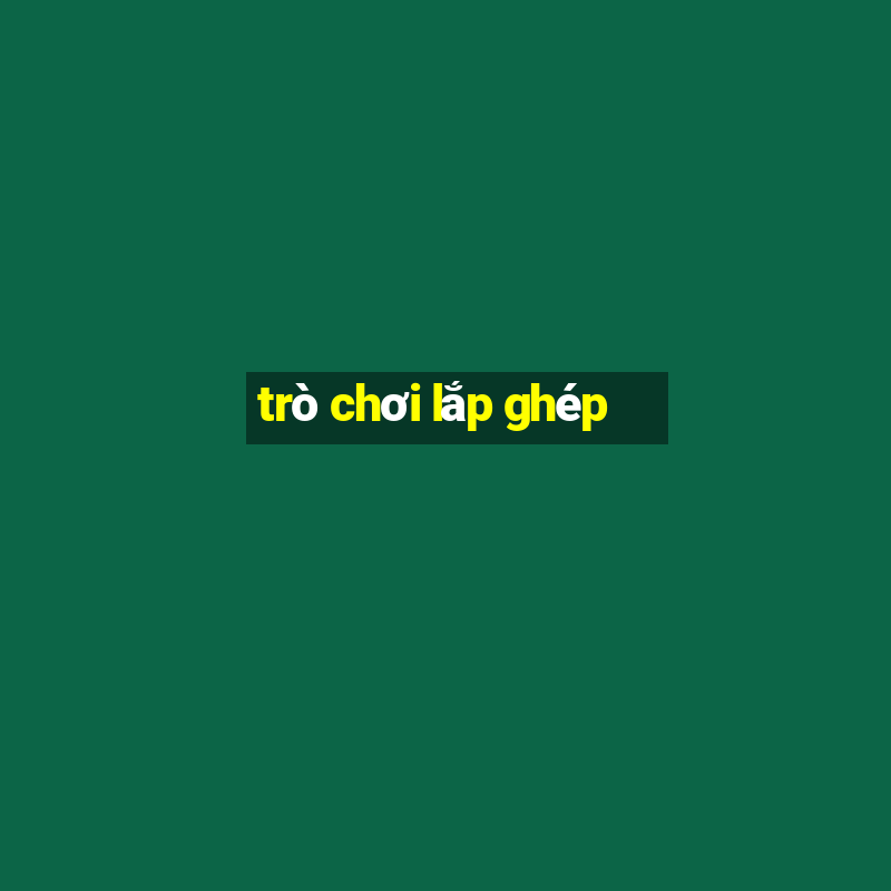 trò chơi lắp ghép