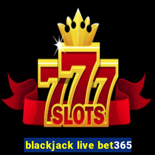 blackjack live bet365