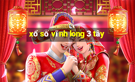 xổ số vĩnh long 3 tây