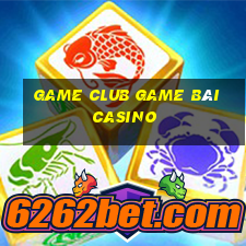 Game Club Game Bài Casino