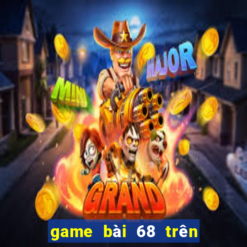 game bài 68 trên máy tính