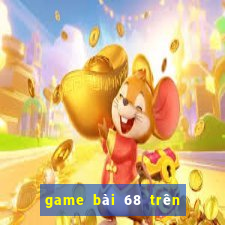 game bài 68 trên máy tính