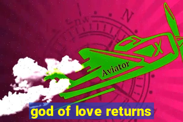 god of love returns