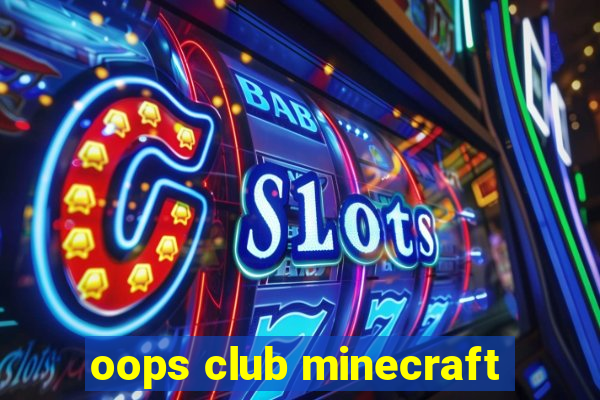 oops club minecraft