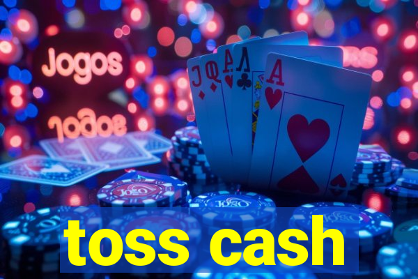 toss cash