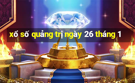 xổ số quảng trị ngày 26 tháng 1