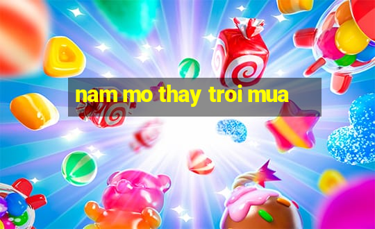 nam mo thay troi mua