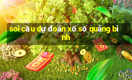 soi cầu dự đoán xổ số quảng bình